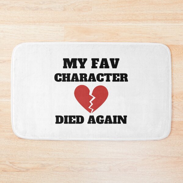 Item preview, My favorite character died again! designed and sold by shmodev.