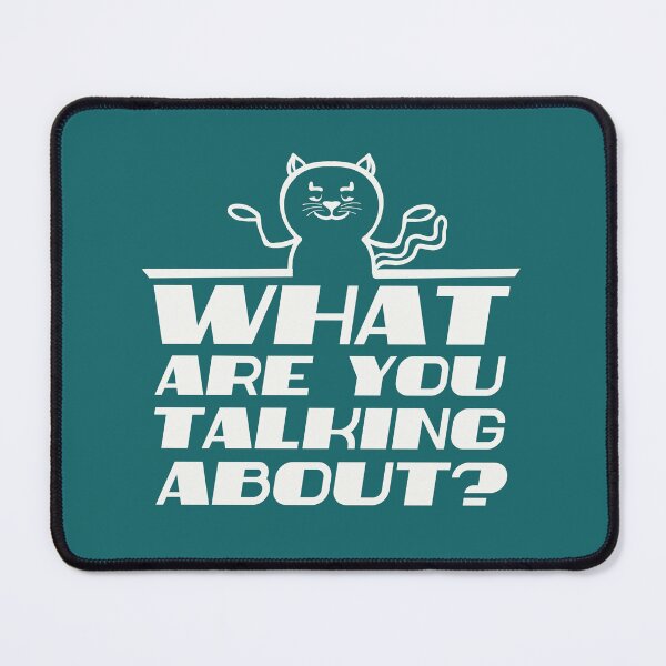 Item preview, What are you talking about! designed and sold by Muensterman.