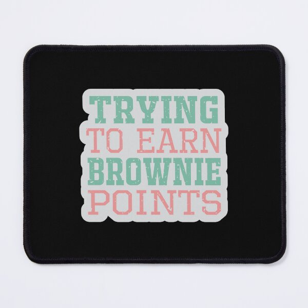 Item preview, Trying to earn brownie points designed and sold by Pixelish.