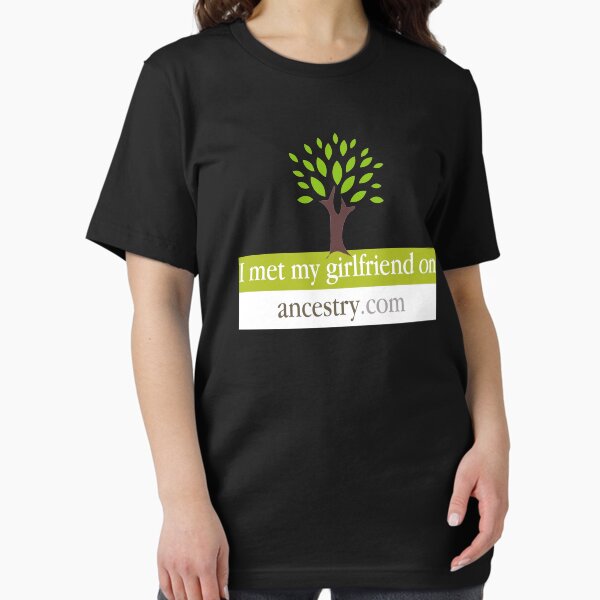 Item preview, I Met My Girlfriend On Ancestry.com T shirt designed and sold by ravishdesigns.