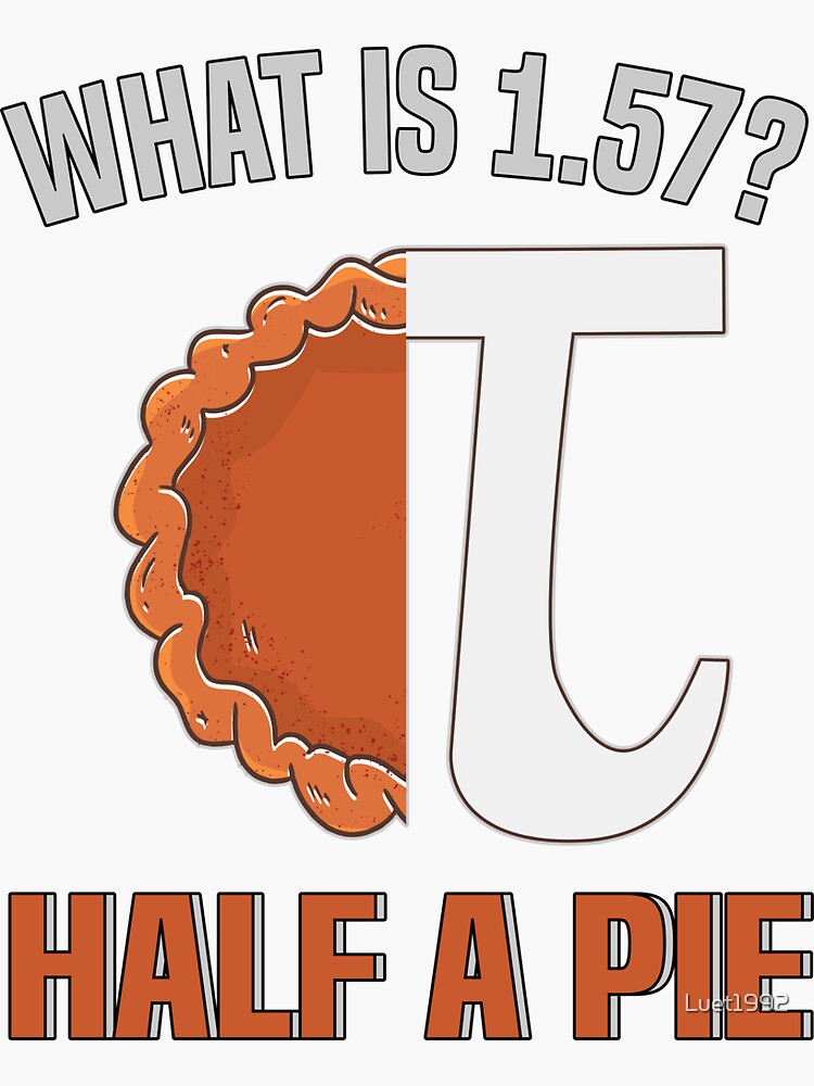 pi-tag-pi-what-is-1-57-half-a-pie-circle-number-sticker-by-luet1992