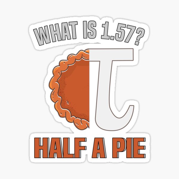 pi-tag-pi-what-is-1-57-half-a-pie-circle-number-sticker-by-luet1992