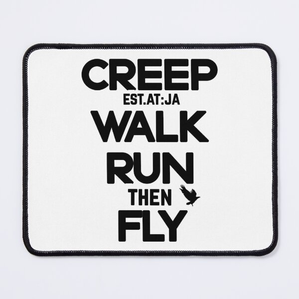 Item preview, CREEP, WALK, RUN THEN FLY designed and sold by GAADesignz.