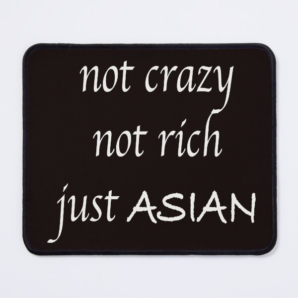 Item preview, Not Crazy Not Rich Just Asian designed and sold by NEW-YORK-STYLE.