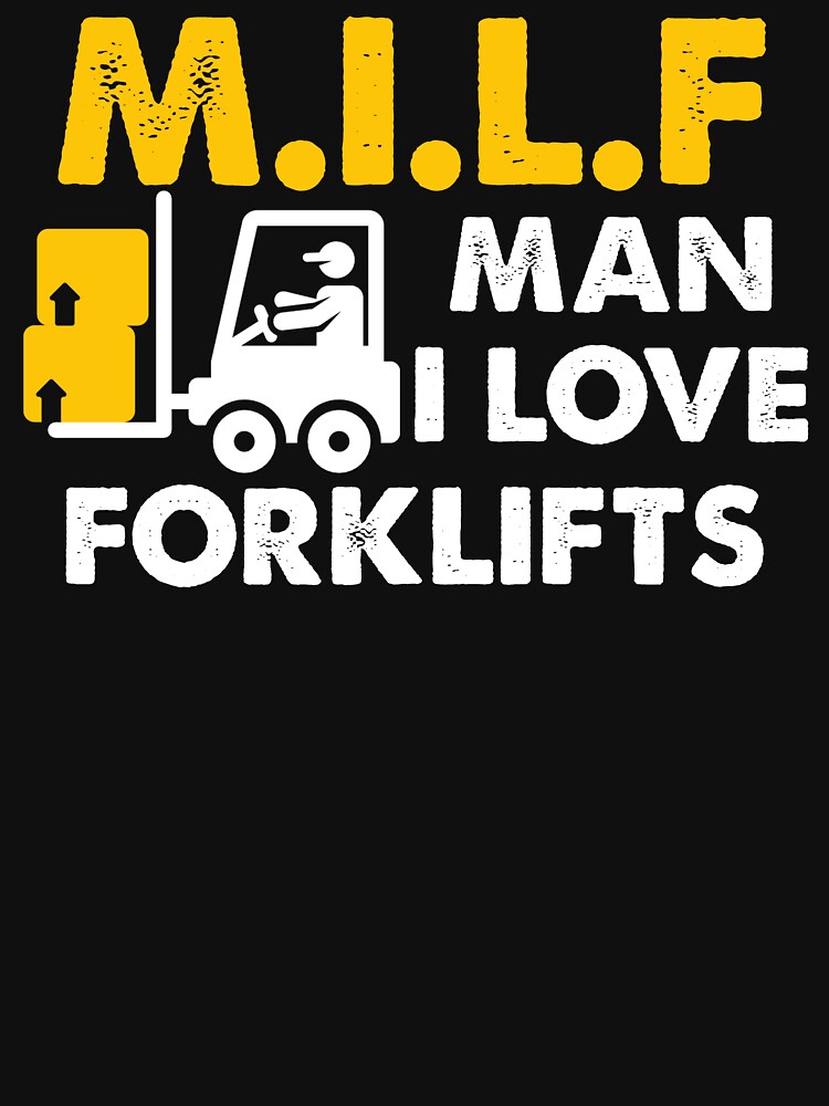 "M.I.L.F Man I Love Forklifts Jokes Funny Forklift Driver" Tshirt by