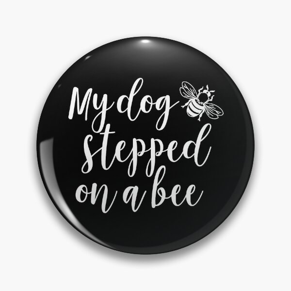 Item preview, My dog stepped on a bee designed and sold by ValentinaHramov.