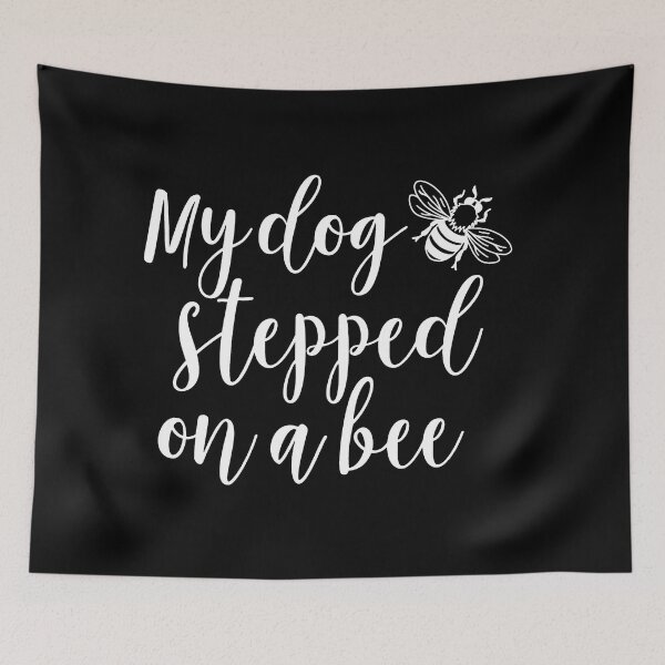 Item preview, My dog stepped on a bee designed and sold by ValentinaHramov.