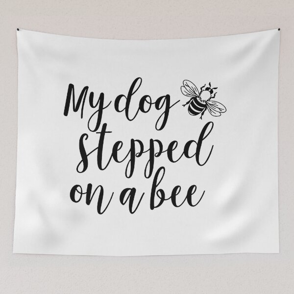 Item preview, My dog stepped on a bee designed and sold by ValentinaHramov.