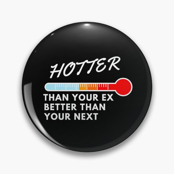 Item preview, Hotter Than Your Ex Better Than Your Next designed and sold by Pixelish.
