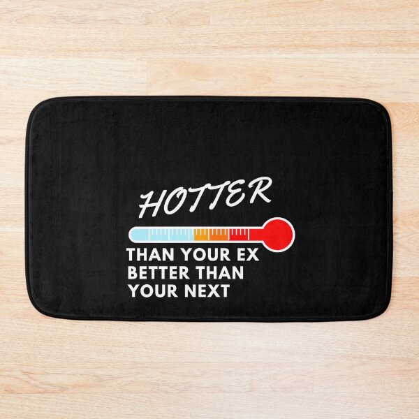 Item preview, Hotter Than Your Ex Better Than Your Next designed and sold by Pixelish.