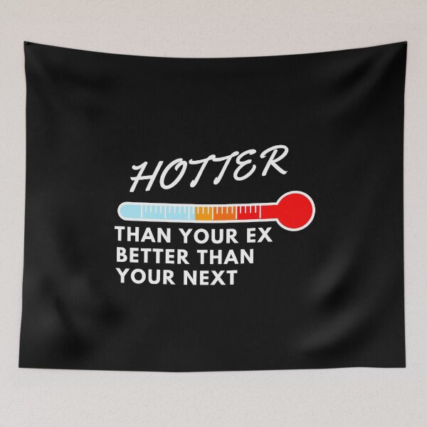Item preview, Hotter Than Your Ex Better Than Your Next designed and sold by Pixelish.