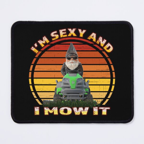 Item preview, I'm sexy and I mow it Vintage designed and sold by david parry.