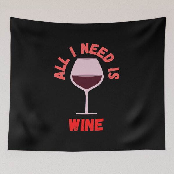 Item preview, ALL I NEED IS WINE designed and sold by JayJaycer.