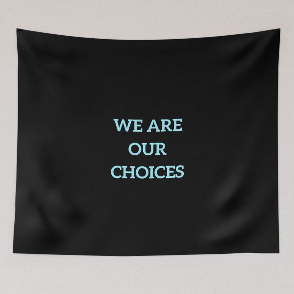 Item preview, WE ARE OUR CHOICES designed and sold by Inspirationmotivation.