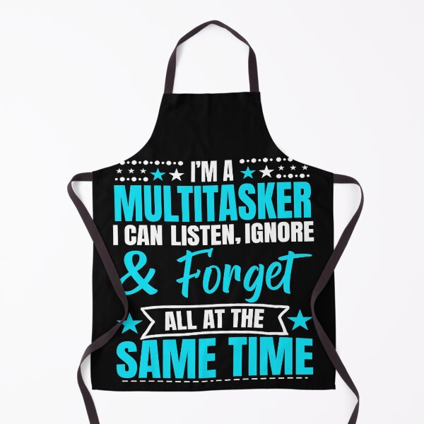 Item preview, I’m A Multitasker I Can Listen Ignore And Forget All At The Same Time, Funny Saying designed and sold by mohalaz.