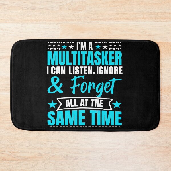 Item preview, I’m A Multitasker I Can Listen Ignore And Forget All At The Same Time, Funny Saying designed and sold by mohalaz.