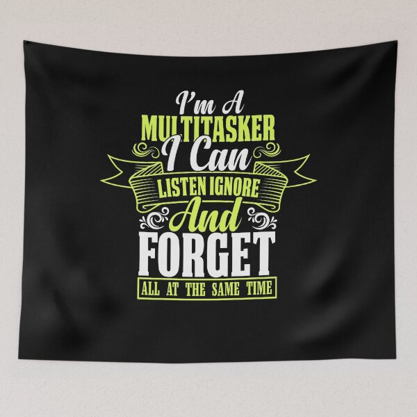 Item preview, I’m A Multitasker I Can Listen Ignore And Forget All At The Same Time Funny Saying designed and sold by mohalaz.
