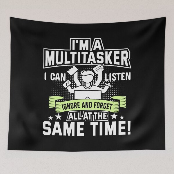 Item preview, I’m A Multitasker I Can Listen Ignore And Forget All At The Same Time designed and sold by mohalaz.