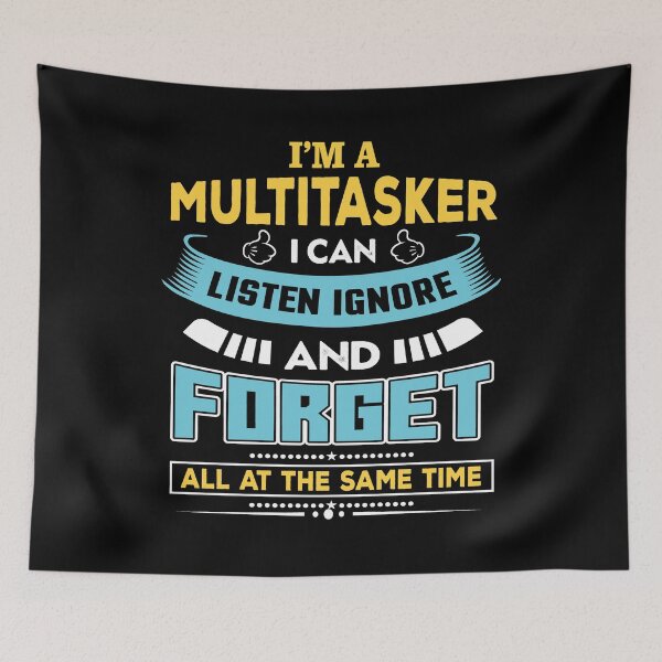 Item preview, I’m A Multitasker I Can Listen Ignore And Forget All At The Same Time Funny Saying designed and sold by mohalaz.