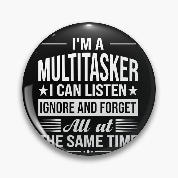 Item preview, Funny Saying I’m A Multitasker I Can Listen Ignore And Forget All At The Same Time designed and sold by mohalaz.
