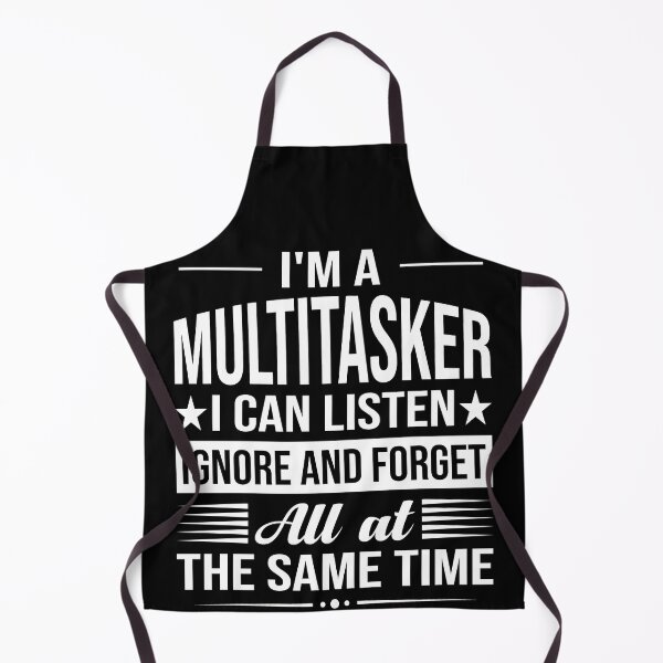 Item preview, Funny Saying I’m A Multitasker I Can Listen Ignore And Forget All At The Same Time designed and sold by mohalaz.