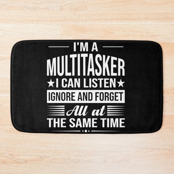 Item preview, Funny Saying I’m A Multitasker I Can Listen Ignore And Forget All At The Same Time designed and sold by mohalaz.