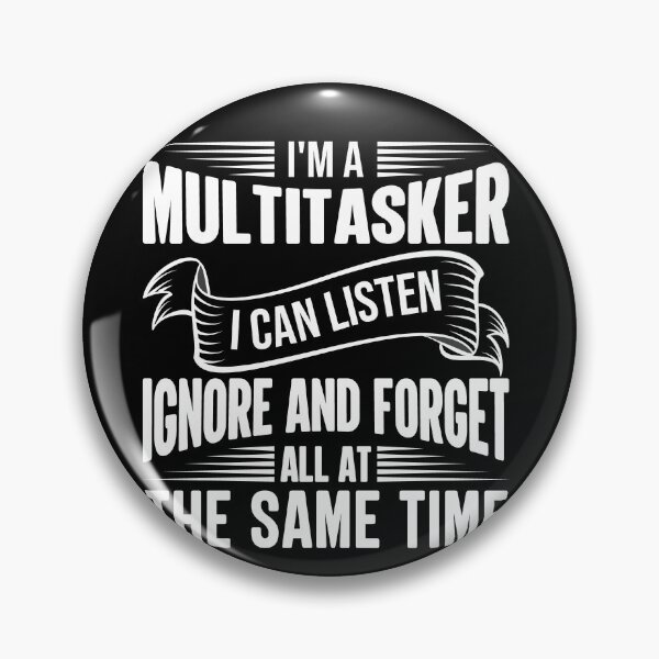 Item preview, Funny Quote I’m A Multitasker I Can Listen Ignore And Forget All At The Same Time designed and sold by mohalaz.