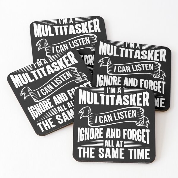 Item preview, Funny Quote I’m A Multitasker I Can Listen Ignore And Forget All At The Same Time designed and sold by mohalaz.