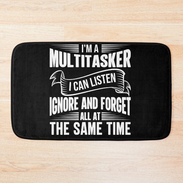 Item preview, Funny Quote I’m A Multitasker I Can Listen Ignore And Forget All At The Same Time designed and sold by mohalaz.