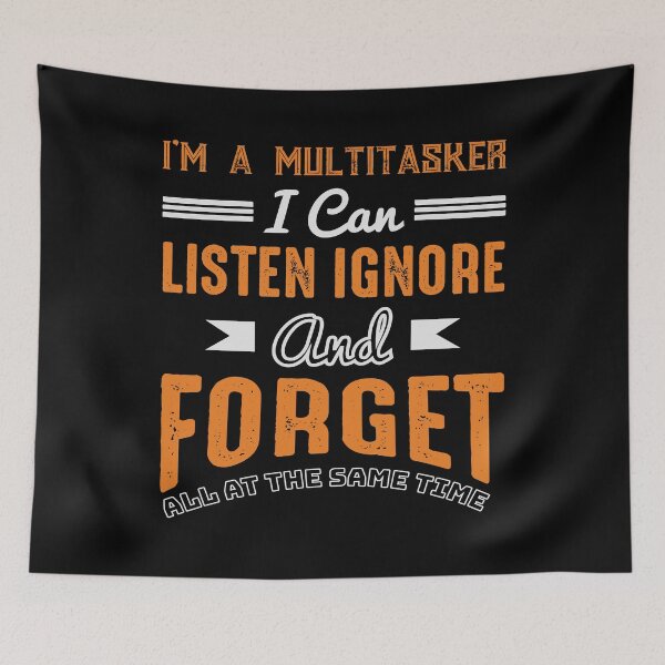 Item preview, Funny Quote I’m A Multitasker I Can Listen Ignore And Forget All At The Same Time designed and sold by mohalaz.