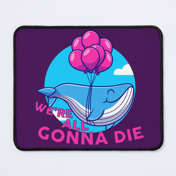 Item preview, We're All Gonna Die designed and sold by EderParker.