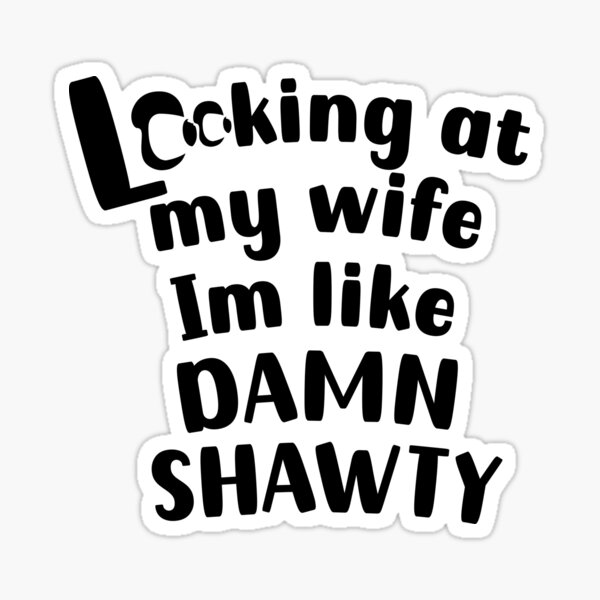 Shawty Sticker for Sale by HiddenStar02