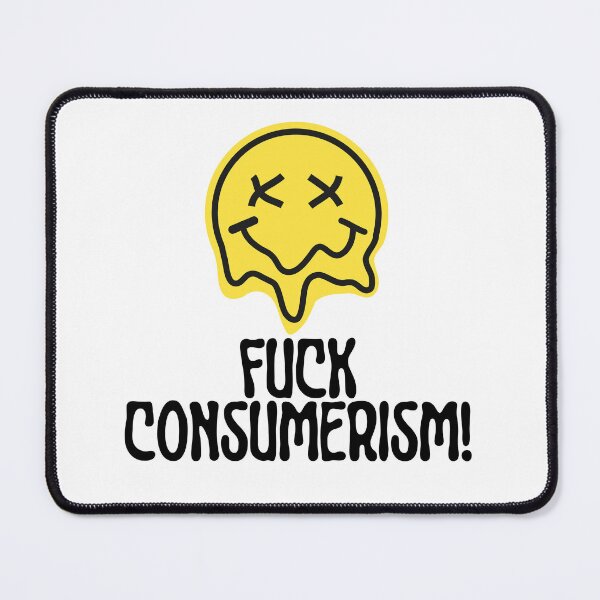 Item preview, Fuck Consumerism - Anti Consumerism designed and sold by TrippyHistory.