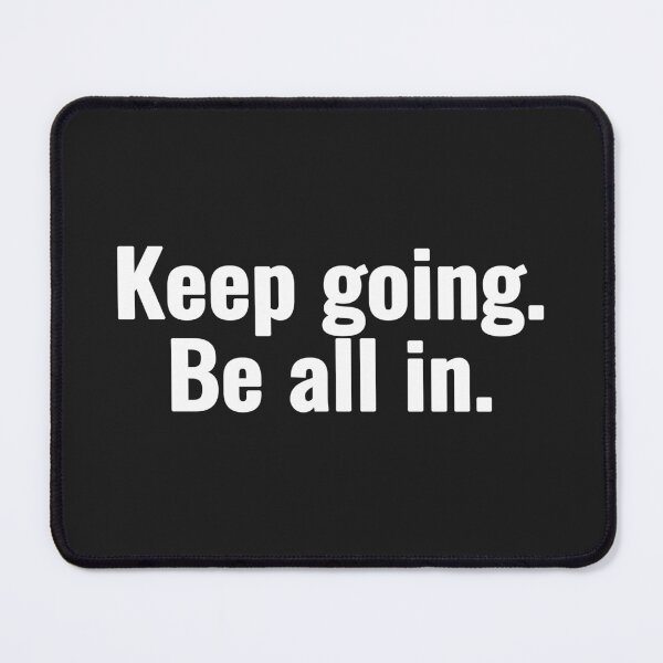 Item preview, Keep going. Be all in. designed and sold by Vanion.