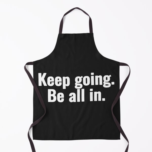 Item preview, Keep going. Be all in. designed and sold by Vanion.