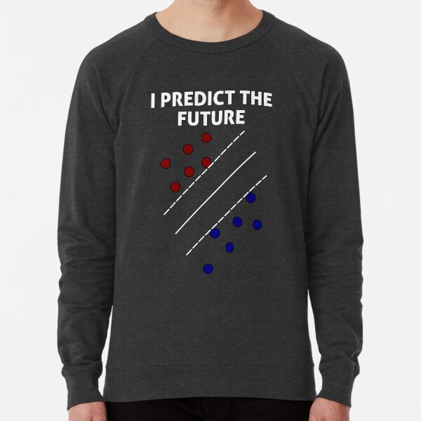 Support Vector Machine, Predict the Future Lightweight Sweatshirt
