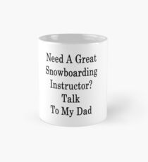 Need A Great Snowboarding Instructor? Talk To My Dad Mug