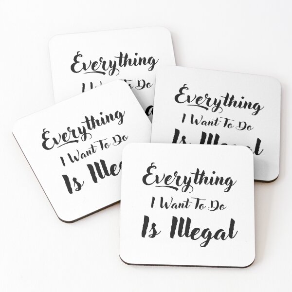 Item preview, Everything I Want To Do Is Illegal designed and sold by RedTomasB.