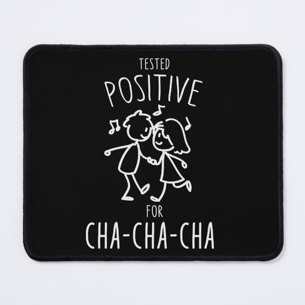 Item preview, Tested positive for Cha Cha Cha Latin Dance designed and sold by Dubbra.