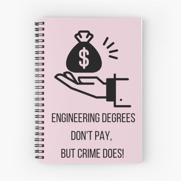 Item preview, Engineering Degrees Don't Pay But Crime Does! designed and sold by DankDreamz.