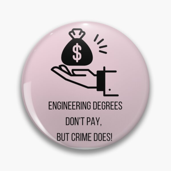 Item preview, Engineering Degrees Don't Pay But Crime Does! designed and sold by DankDreamz.