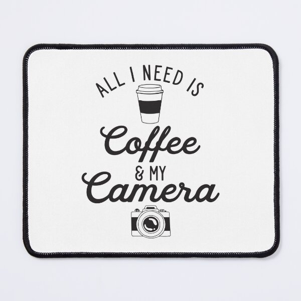 Item preview, All I Need is Coffee and My Camera designed and sold by PhotoozStore.