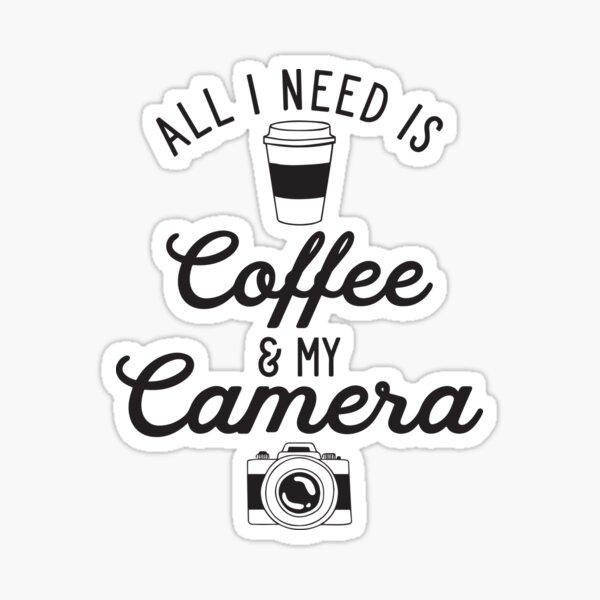 Item preview, All I Need is Coffee and My Camera designed and sold by PhotoozStore.