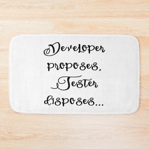Item preview, Developer proposes Tester disposes - Funny QA Tester Quotes Black designed and sold by Orloff.