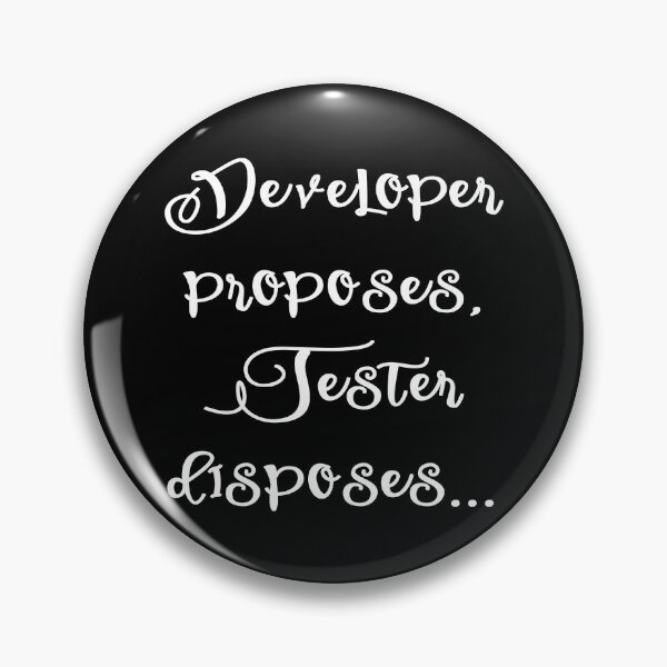 Item preview, Developer proposes Tester disposes - Funny QA Tester Quotes White designed and sold by Orloff.
