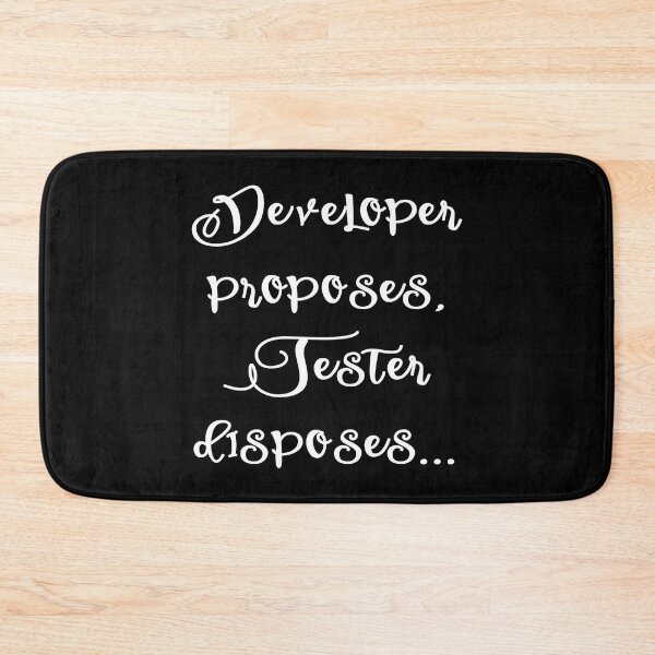 Item preview, Developer proposes Tester disposes - Funny QA Tester Quotes White designed and sold by Orloff.