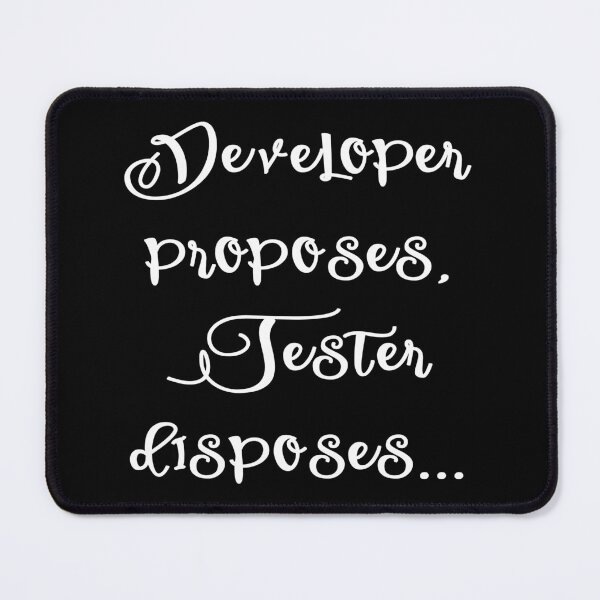 Item preview, Developer proposes Tester disposes - Funny QA Tester Quotes White designed and sold by Orloff.