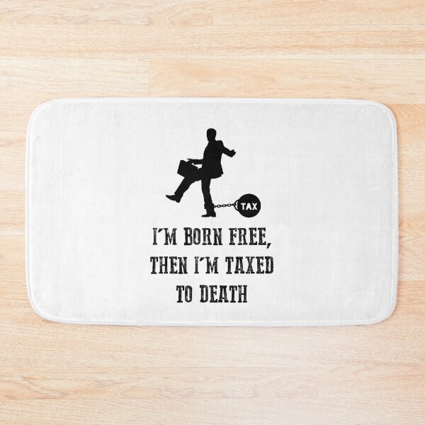 Item preview, I'm born free, then I'm taxed to death designed and sold by TheFoolsGallery.