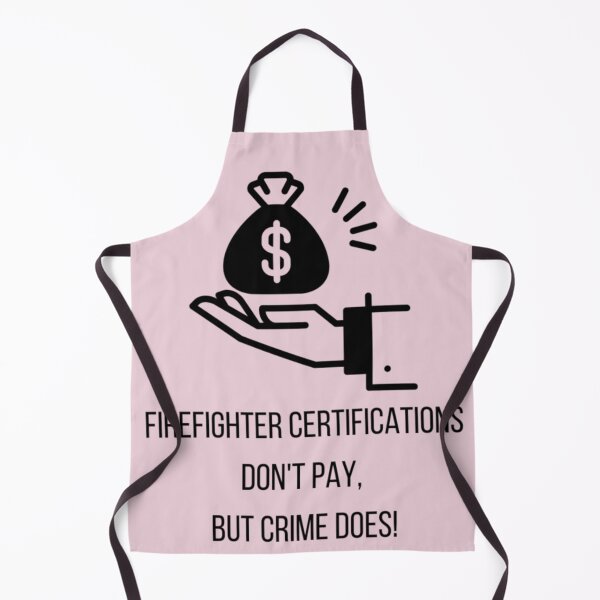 Item preview, Firefighter Certifications Don't Pay But Crime Does! designed and sold by DankDreamz.