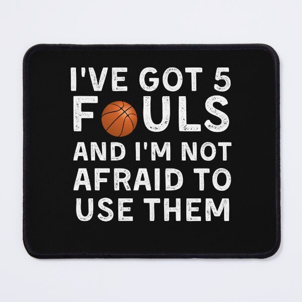 Item preview, I've Got 5 Fouls And I'm Not Afraid To Use Them-Funny Basketball Player Gift designed and sold by Mindcaptain.